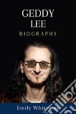 Geddy Lee BiographyThe Many Strings of Geddy Lee: Bass, Vocals &amp; Beyond. E-book. Formato EPUB ebook