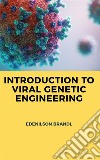 Introduction to Viral Genetic Engineering. E-book. Formato EPUB ebook di Edenilson Brandl