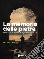 La memoria delle pietreRacconti attorno al lago nemorense. E-book. Formato EPUB