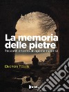 La memoria delle pietreRacconti attorno al lago nemorense. E-book. Formato EPUB ebook di Eleonora Fossile