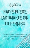 Nadie Puede Lastimarte sin tu PermisoEstrategias de Empoderamiento para la Resiliencia Emocional, Límites y Libertad Personal. E-book. Formato EPUB ebook