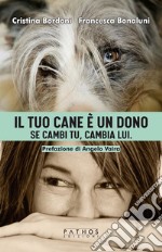 Il tuo cane è un donoSe cambi tu, cambia lui. E-book. Formato EPUB ebook