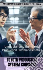 Toyota Production System ConceptsUnderstanding the Toyota Production System&apos;s Genetics. E-book. Formato EPUB ebook