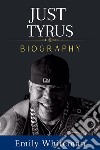 Just Tyrus BiographyFootballer, Wrestler, Actor, and a Cable News Personality. E-book. Formato EPUB ebook