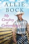 My Cowboy of ConvenienceA small town romance. E-book. Formato EPUB ebook di Allie Bock