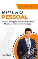 Brilho PessoalUm Guia Abrangente para Desenvolver sua Marca e Aprimorar sua Comunicação. E-book. Formato EPUB ebook