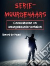 SeriemoordenaarsGruweldaden en waargebeurde verhalen. E-book. Formato EPUB ebook di Gerard de Vogel