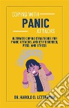 Coping with Panic AttacksUltimate Coping Strategies for Panic Attacks, Anxiety Disorder, PTSD, and Stress. E-book. Formato EPUB ebook di Dr. Harold D. Letterman