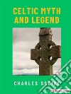 Celtic Myth and Legend. E-book. Formato EPUB ebook di Charles Squire