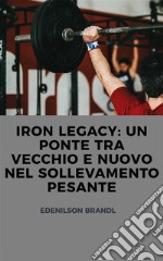 Legacy: un Ponte tra Vecchio e Nuovo nel Sollevamento Pesante. E-book. Formato EPUB ebook