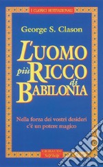 L&apos;uomo più ricco di BabiloniaNella forza dei vostri desideri c&apos;è un potere magico. E-book. Formato EPUB ebook