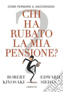 Chi ha rubato la mia pensione?. E-book. Formato EPUB ebook di Robert T. Kiyosaki