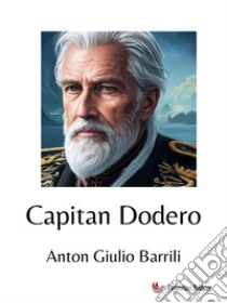 Capitan Dodero. E-book. Formato EPUB ebook di Anton Giulio Barrili