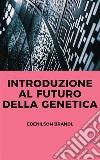 Introduzione al Futuro della Genetica. E-book. Formato EPUB ebook