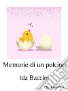 Memorie di un pulcino. E-book. Formato EPUB ebook di Ida Baccini