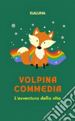 Volpina CommediaL&apos;avventura della vita. E-book. Formato EPUB ebook