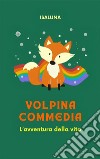 Volpina CommediaL'avventura della vita. E-book. Formato EPUB ebook di Isaluna