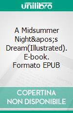 A Midsummer Night's Dream(Illustrated). E-book. Formato EPUB ebook di William Shakespeare