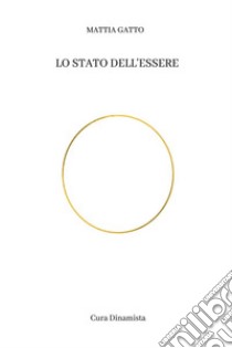 Lo stato dell'Essere. E-book. Formato EPUB ebook di Mattia Gatto