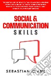 Social &amp; Communication SkillsThe Subtle Art of How to Talk to Anyone and Read People Like a Book to Boost Your Confidence, Become a People Person, Make Friends, and Achieve Relationship Success.. E-book. Formato EPUB ebook