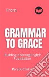 From Grammar to Grace: Building a Strong English Foundation. E-book. Formato EPUB ebook