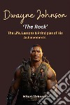 Dwayne &apos;the Rock&apos; Johnson:The Life, Lessons &amp; Principles of His AchievementsA Comprehensive Summary. E-book. Formato EPUB ebook