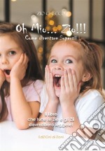 Oh mio Zio!Come diventare Superzii - Il Miglior regalo per una Zia o uno Zio. E-book. Formato EPUB