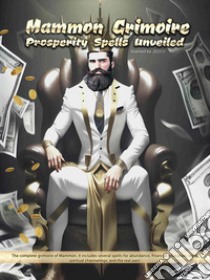 Mammon GrimoireProsperity Spells Unveiled. E-book. Formato EPUB ebook di Asamod Ka