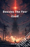 Besides The Fear ItselfBesides The Fear Itself. E-book. Formato EPUB ebook di Alicia Wilson