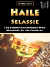 Haile SelassieThe Ethiopian Emperor Who Modernized the Country. E-book. Formato EPUB ebook