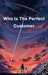Who Is The Perfect CustomerWho Is The Perfect Customer. E-book. Formato EPUB ebook
