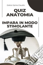 Quiz Anatomia – Impara in modo stimolante. E-book. Formato EPUB ebook