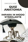 Quiz Anatomia – Impara in modo stimolante. E-book. Formato EPUB ebook di Dottor Spina Claudio