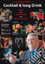 Cocktail &amp; Long DrinkGuida alla miscelazione degli American Drink. E-book. Formato EPUB ebook