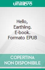 Hello, Earthling. E-book. Formato EPUB ebook di McDonald Esther