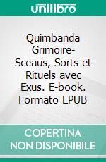 Quimbanda Grimoire- Sceaus, Sorts et Rituels avec Exus. E-book. Formato EPUB ebook di Asamod Ka