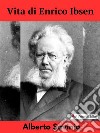 Vita di Enrico Ibsen. E-book. Formato EPUB ebook