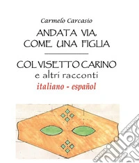 Andata via, come una figliaCol visetto carino e altri racconti. E-book. Formato EPUB ebook