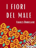 I fiori del male. E-book. Formato EPUB ebook