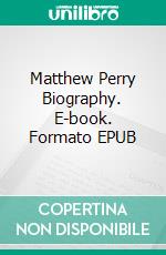 Matthew Perry Biography. E-book. Formato EPUB ebook