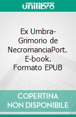 Ex Umbra- Grimorio de NecromanciaPort. E-book. Formato EPUB ebook di Asamod Ka