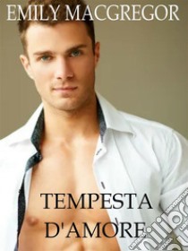 Tempesta d'amore. E-book. Formato EPUB ebook di Emily MacGregor