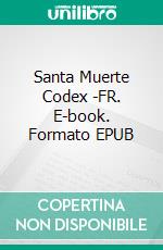 Santa Muerte Codex -FR. E-book. Formato EPUB ebook di Asamod Ka