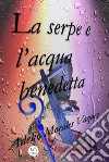 La serpe  e  l’acqua benedetta. E-book. Formato EPUB ebook di Morales Vaquez Adelio