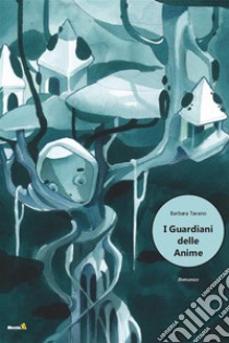 I Guardiani delle Anime. E-book. Formato EPUB ebook di Barbara Tavano