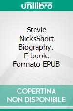 Stevie NicksShort Biography. E-book. Formato EPUB ebook