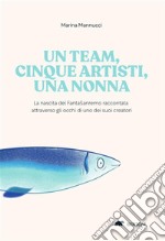 Un team, cinque artisti,  una nonnaStoria romanzata del gioco che ha fatto divertire il Festival della canzone italiana. E-book. Formato EPUB