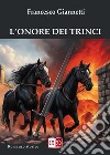 L'onore dei Trinci. E-book. Formato EPUB ebook di Francesco Giannetti