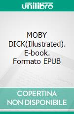 MOBY DICK(Illustrated). E-book. Formato EPUB ebook