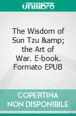 The Wisdom of Sun Tzu & the Art of War. E-book. Formato EPUB ebook di Christopher Ford